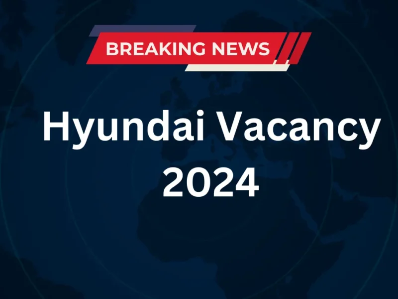 Hyundai Vacancy 2024