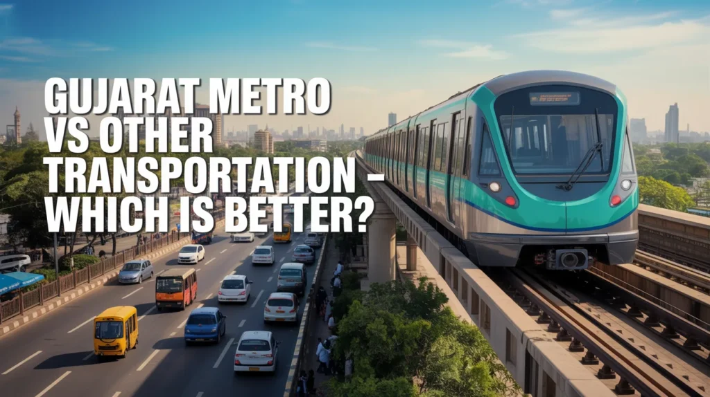 Gujarat Metro vs Other Transportation